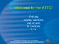 Welcome to the ATTC! PowerPoint PPT Presentation