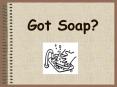 Got Soap? PowerPoint PPT Presentation