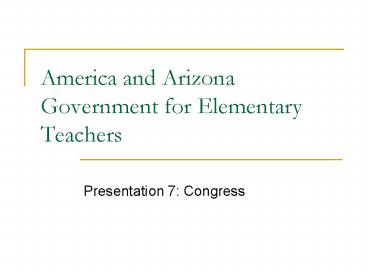 America and Arizona Government for Elementary Teachers