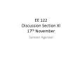 EE 122 Discussion Section XI 17th November PowerPoint PPT Presentation