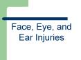 Face, Eye, and Ear Injuries PowerPoint PPT Presentation