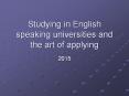 Studying in English speaking universities and the art of applying PowerPoint PPT Presentation