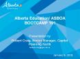 Alberta Education/ ASBOA BOOTCAMP 101 PowerPoint PPT Presentation