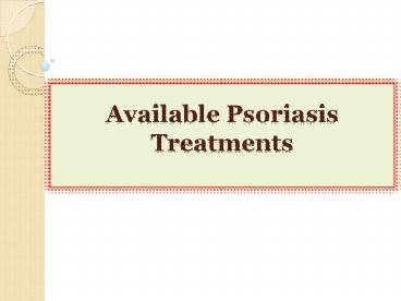 Available Psoriasis Treatments