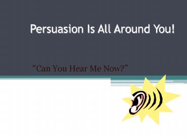 Persuasion%20Is%20All%20Around%20You!