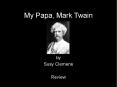 My Papa, Mark Twain PowerPoint PPT Presentation
