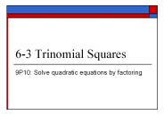 6-3 Trinomial Squares