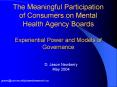 The Meaningful Participation of Consumers on Mental Health Agency Boards Experiential Power and Models of Governance PowerPoint PPT Presentation