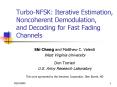 Turbo-NFSK: Iterative Estimation, Noncoherent Demodulation, and Decoding for Fast Fading Channels PowerPoint PPT Presentation
