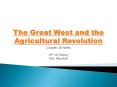 The Great West and the Agricultural Revolution PowerPoint PPT Presentation