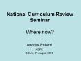 National Curriculum Review Seminar Where now? PowerPoint PPT Presentation
