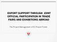 Export support Through Joint Official PARTICIPATION IN TRADE Fairs and exhibitions ABROAD PowerPoint PPT Presentation