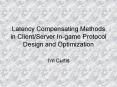 Latency Compensating Methods in Client/Server In-game Protocol Design and Optimization PowerPoint PPT Presentation