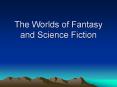 The Worlds of Fantasy and Science Fiction PowerPoint PPT Presentation