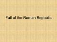 Fall of the Roman Republic PowerPoint PPT Presentation