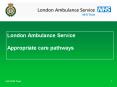 London Ambulance Service Appropriate care pathways PowerPoint PPT Presentation
