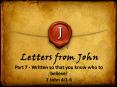 Part 7 - Written so that you know who to believe! 1 John 4:1-6 PowerPoint PPT Presentation