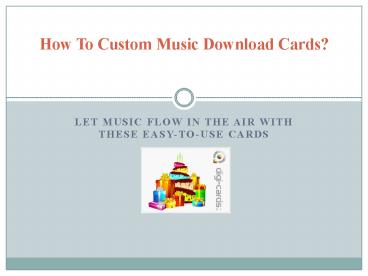 Custom Music Download Cards: Let Music Flow in the Air with These Easy-To-Use Cards