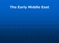 The Early Middle East PowerPoint PPT Presentation