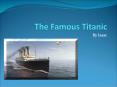 The Famous Titanic PowerPoint PPT Presentation