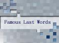 Famous Last Words PowerPoint PPT Presentation