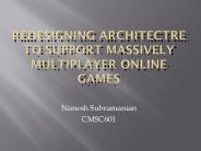 Redesigning architectre to support massively multiplayer online games