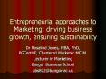 Entrepreneurial approaches to Marketing: driving business growth, ensuring sustainability PowerPoint PPT Presentation