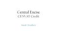 Central%20Excise%20CENVAT%20Credit PowerPoint PPT Presentation
