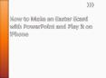 How to Make an Easter Ecard with PowerPoint and Play it on iPhone
