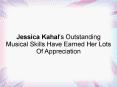 Jessica Kahal's Outstanding Musical Skills Have Earned Her Lots Of Appreciation PowerPoint PPT Presentation