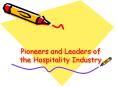 Pioneers and Leaders of the Hospitality Industry PowerPoint PPT Presentation