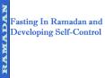 Fasting In Ramadan and Developing Self-Control PowerPoint PPT Presentation