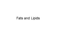 Fats and Lipids