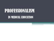 PROFESSIONALISM     IN MEDICAL EDUCATION