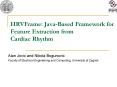 HRVFrame: Java-Based Framework for Feature Extraction from Cardiac Rhythm PowerPoint PPT Presentation