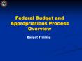 Federal Budget and Appropriations Process Overview PowerPoint PPT Presentation