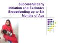Successful Early Initiation and Exclusive Breastfeeding up to Six Months of Age PowerPoint PPT Presentation