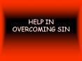 HELP IN OVERCOMING SIN PowerPoint PPT Presentation