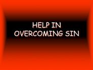 HELP IN OVERCOMING SIN