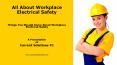 All About Workplace Electrical Safety PowerPoint PPT Presentation