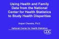 Using Health and Family Data from the National Center for Health Statistics to Study Health Disparities PowerPoint PPT Presentation