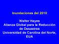 Inundaciones del 2010 Walter Hayes Alianza Global para la Reducci PowerPoint PPT Presentation