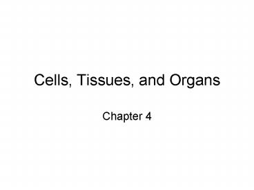 Cells, Tissues, and Organs