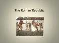 The Roman Republic PowerPoint PPT Presentation