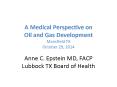 A Medical Perspective on Oil and Gas Development Mansfield TX October 29, 2014 PowerPoint PPT Presentation