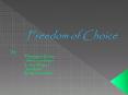 Freedom of Choice PowerPoint PPT Presentation