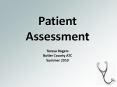 Patient Assessment Teresa Rogers Butler County ATC Summer 2010 PowerPoint PPT Presentation