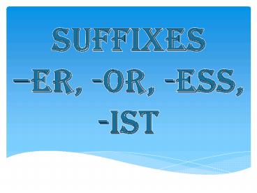Suffixes -ist,,-ess,