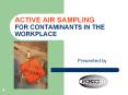 ACTIVE AIR SAMPLING FOR CONTAMINANTS IN THE WORKPLACE PowerPoint PPT Presentation
