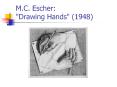 M.C. Escher: "Drawing Hands" (1948) PowerPoint PPT Presentation